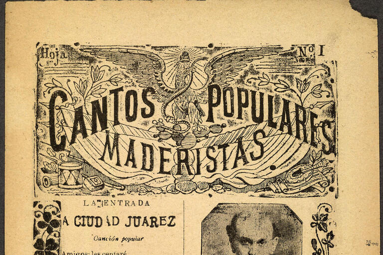 This revolutionary-era handbill contains “Popular Maderist Songs” that commemorate the defeat of Porfirio Díaz in Ciudad Juárez and a fallen martyr of the uprising. (Image courtesy of the Library of Congress.)