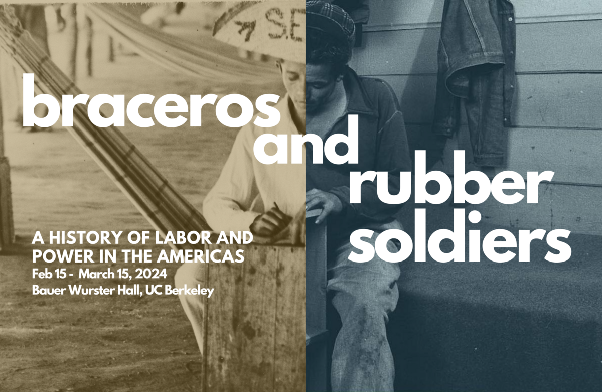The Braceros and the Rubber Soldiers: A History of Labor and Power in the Americas exhibition's flyer
